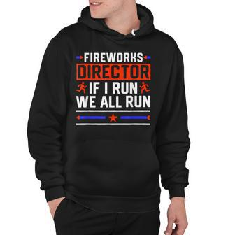4Th Of July Fireworks Director If I Run We All You Run Hoodie - Seseable