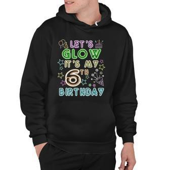 6 Years Old Lets Glow Party Its My 6Th Birthday Hoodie | Mazezy