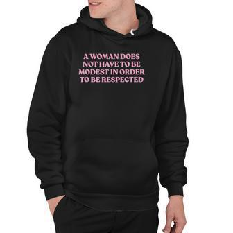 A Woman Does Not Have To Be Modest In Order To Be Respected Hoodie | Mazezy DE