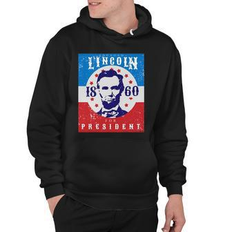 Abraham Lincoln 4Th Of July Usa For President 1860 Gift Hoodie | Mazezy UK