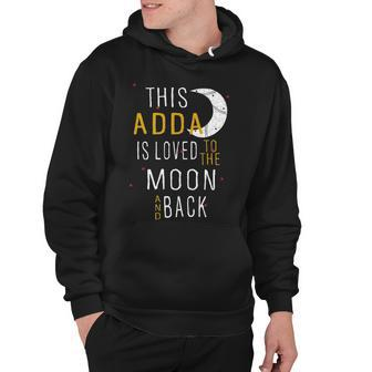 Adda Grandpa Gift This Adda Is Loved To The Moon And Love Hoodie - Seseable
