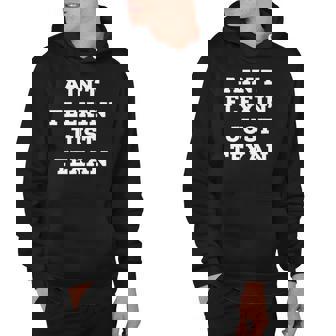 Aint Flexin Just Texan - Proud Texas Hoodie | Mazezy