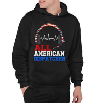 All American Dispatcher Patriotic Happy 4Th Of July Hoodie - Seseable
