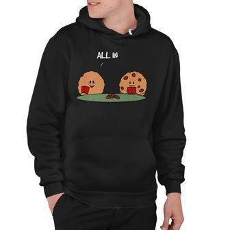 All In Cookie - Funny Chocolate Chip Poker Hoodie - Seseable