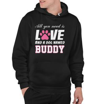 All You Need Is Love And A Dog Named Buddy My Dog Hoodie - Thegiftio UK