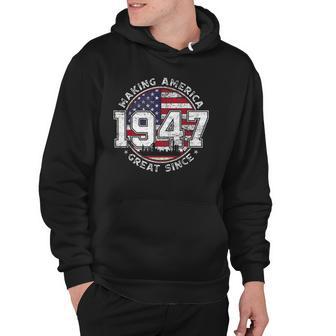 American Flag Making America Great Since 1947 Born In 1947 Hoodie - Thegiftio UK