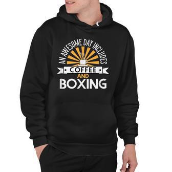 An Awesome Day Includes Coffee And Boxing Hoodie - Thegiftio