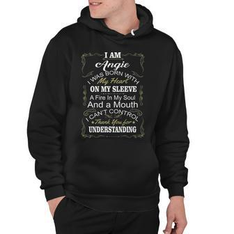 Angie Name Gift I Am Angie I Was Born With My Heart On My Sleeve Hoodie - Seseable