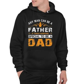 Any Man Can Be A Father For Fathers & Daddys Fathers Day Hoodie - Thegiftio UK