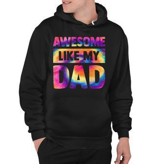 Awesome Like My Dad Matching Fathers Day Family Kids Tie Dye  V2 Hoodie
