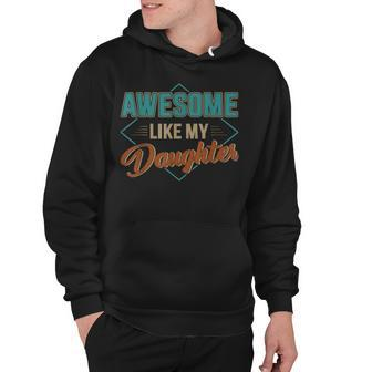 Awesome Like My Daughter For Dad On Fathers Day Hoodie | Mazezy CA