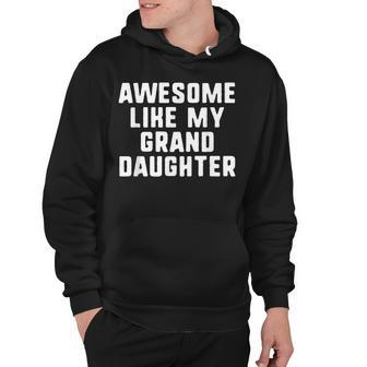 Awesome Like My Granddaughter Grandparents Cool Funny Hoodie | Mazezy