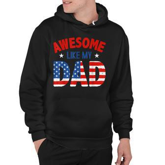 Awesome Like My Patriotic Dad 4Th Of July Hoodie - Seseable