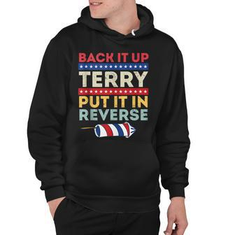 Back It Up Terry Put In Reverse 4Th Of July Fireworks Funny Hoodie - Seseable