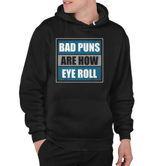 Bad Puns Are How Eye Roll - Funny Father Daddy Dad Joke Hoodie | Mazezy AU