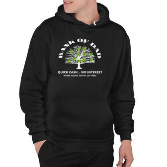 Bank Of DadWhere Money Grows On Trees Funny Daddy Apparel Hoodie | Mazezy