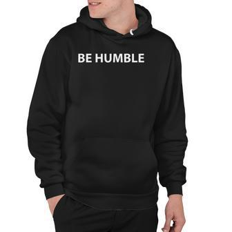 Be Humble As Celebration For Fathers Day Gifts Hoodie | Mazezy