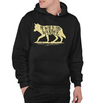 Be Wild And Wander Outdoor And Adventure Camping Wolf Hoodie - Thegiftio UK