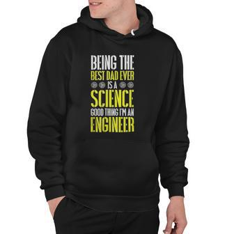 Being The Best Dad Ever Is A Science Engineer Hoodie | Mazezy