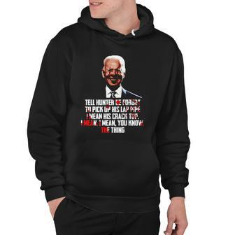 Biden Tell Hunter He Forgot To Pick Up His Lap Pipe I Mean His Crack Top Hoodie | Mazezy