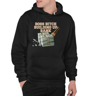 Boss Bitch Building Up Bank Hoodie | Mazezy