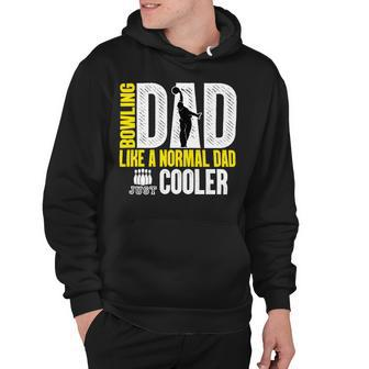 Bowling Dad Like A Normal Dad Just Cooler 94 Bowling Bowler Hoodie - Seseable