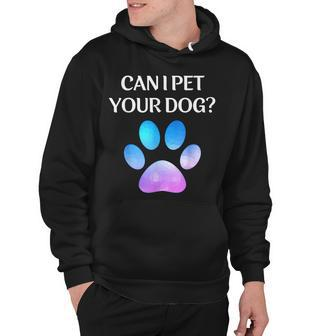 Can I Pet Your Dog Funny Dog Lover Pet Lover V2 Hoodie - Thegiftio UK