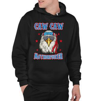 Caw Caw Motherfucker Funny 4Th Of July Patriotic Eagle Hoodie - Seseable