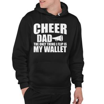 Cheer Dad The Only Thing I Flip Is My Wallet Hoodie - Seseable