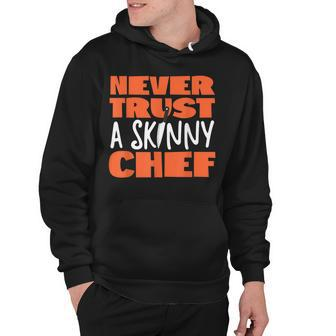 Cooking Cook Kitchen Chef Never Trust A Skinny Chef Hoodie - Thegiftio UK