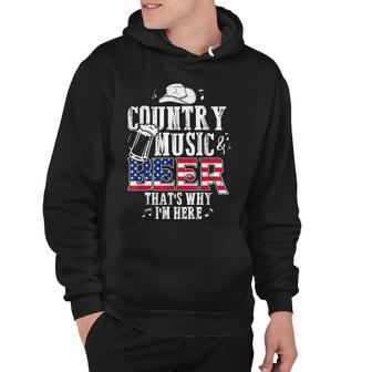 Country Music And Beer Thats Why Im Here T Funny Hoodie - Seseable