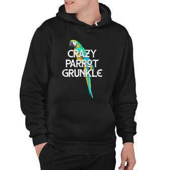 Crazy Parrot Grunkle Animal Lover Great-Uncle Pet Lover Hoodie - Thegiftio UK