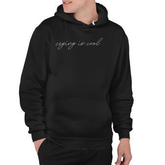 Crying Is Cool Fancy Calligraphy Mental Health Awareness Hoodie