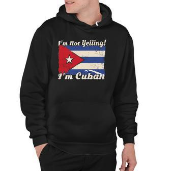 Cuban Flag Cuba Funny Saying Im Not Yelling Im Cuban Hoodie | Mazezy