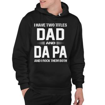 Da Pa Grandpa Gift I Have Two Titles Dad And Da Pa Hoodie - Seseable