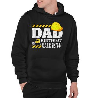 Dad Birthday Crew Construction Birthday Party Supplies Hoodie - Seseable