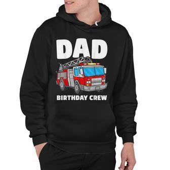 Dad Birthday Crew Fire Truck Firefighter Fireman Party Hoodie - Seseable