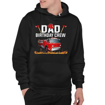 Dad Birthday Crew Fire Truck Firefighter Fireman Party V2 Hoodie - Seseable