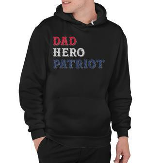 Dad Hero Patriot 4Th Of July Usa Flag Colors Gift Hoodie - Seseable