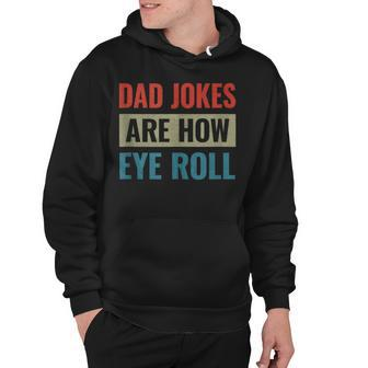 Dad Jokes Are How Eye Roll V3 Hoodie - Seseable
