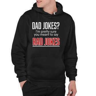 Dad Jokes Im Pretty Sure You Mean Rad Jokes Father Gift For Dads Hoodie - Thegiftio UK