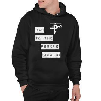 Dad To The Rescue Again Helicopter Hoodie | Mazezy