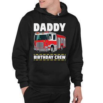 Daddy Birthday Crew Fire Truck Firefighter Dad Papa Hoodie - Seseable