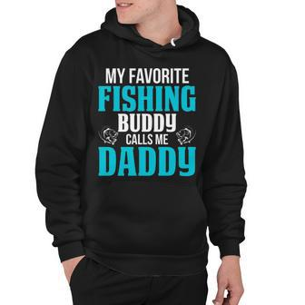 Daddy Fishing Gift My Favorite Fishing Buddy Calls Me Daddy Hoodie - Seseable
