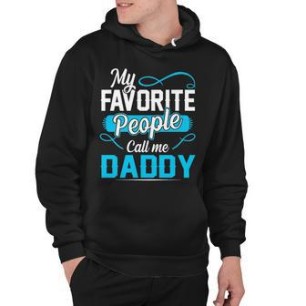 Daddy Gift My Favorite People Call Me Daddy V2 Hoodie - Seseable
