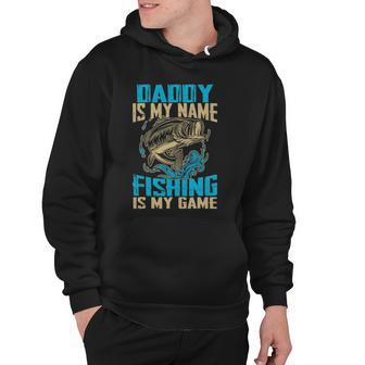 Daddy Is My Name Fishing Is My Game Funny Fishing Gifts Hoodie - Thegiftio UK