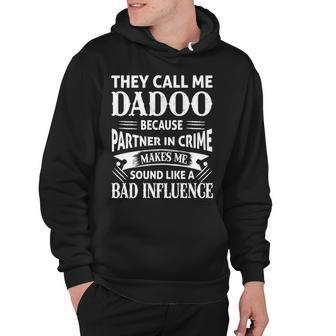 Dadoo Grandpa Gift They Call Me Dadoo Because Partner In Crime Makes Me Sound Like A Bad Influence Hoodie - Seseable
