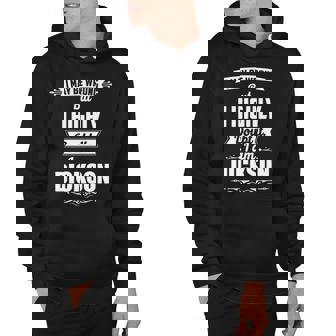 Dickson Name Gift I May Be Wrong But I Highly Doubt It Im Dickson Hoodie - Seseable