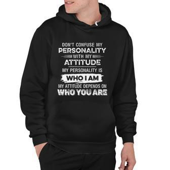 Dont Confuse My Personality With My Attitude Creative 2022 Gift Hoodie - Thegiftio UK