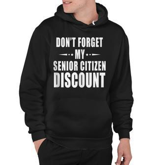 Dont Forget My Senior Citizen Discount Funny Old Age People Hoodie - Thegiftio UK
